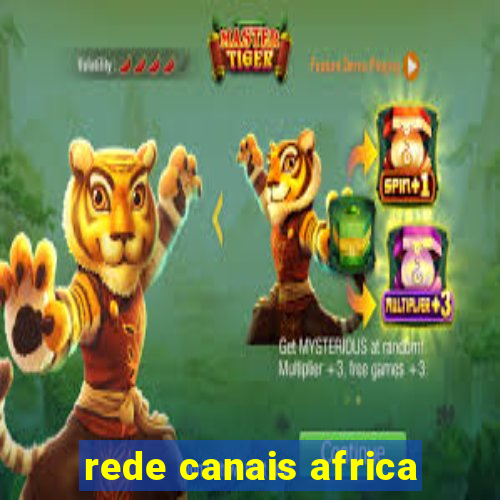 rede canais africa